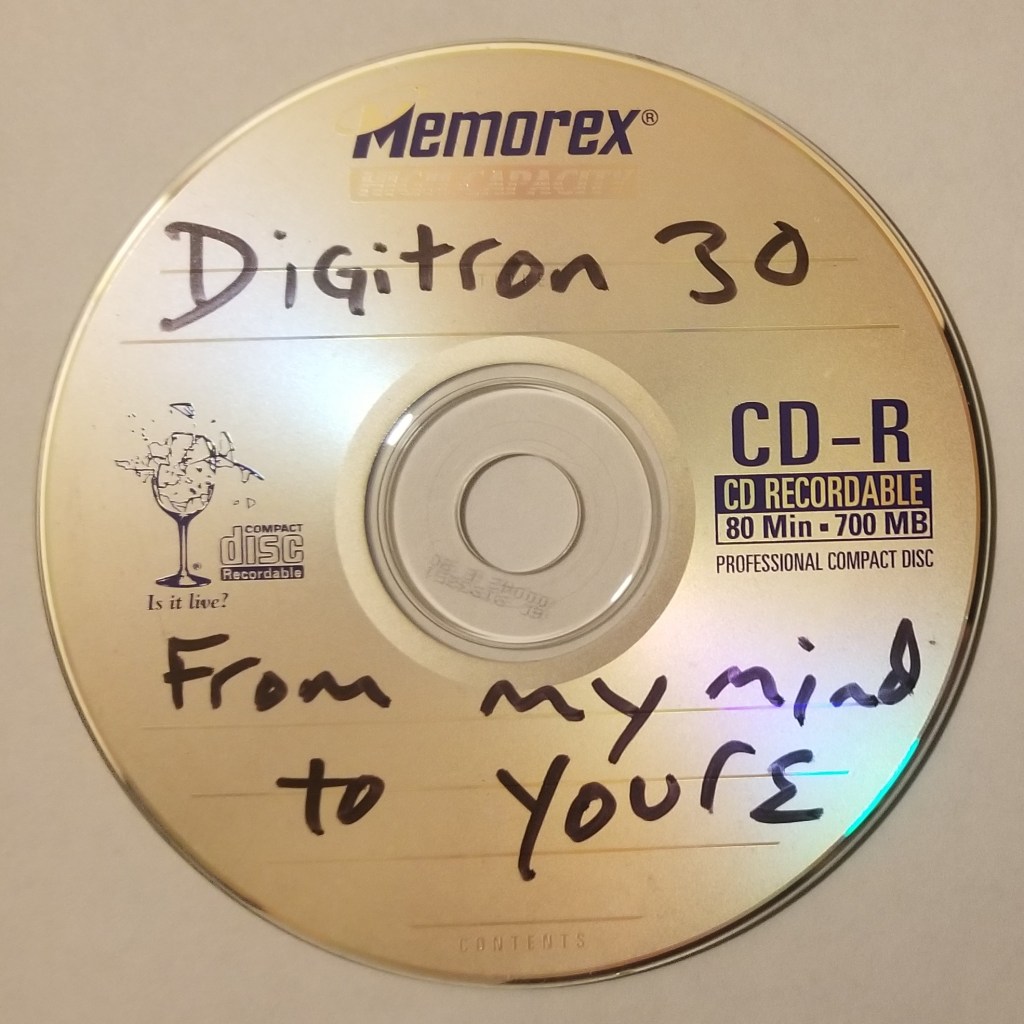 Photo of CD-R with "Digitron 30, From my mind to YourE" written on it in black permanent marker